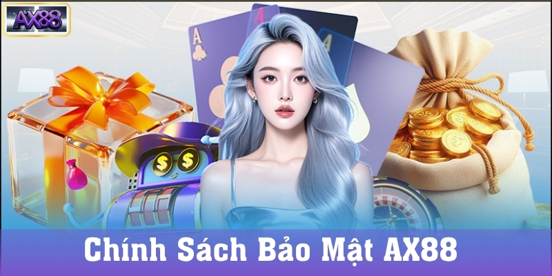 Chính Sách Bảo Mật AX88