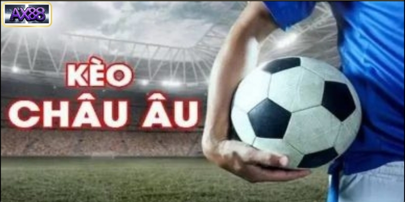 Ưu điểm của kèo Châu Âu